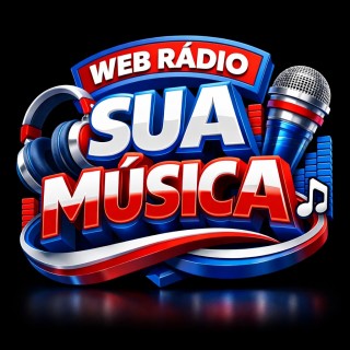 WEB RÁDIO SUA MÚSICA 24 HORAS ONLINE